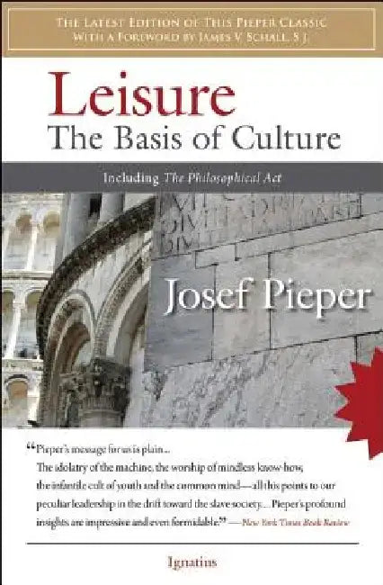 Leisure: The Basis of Culture: Including the Philosophical ACT by Josef Pieper