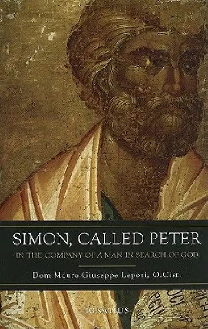 Simon Called Peter: In the Company of a Man in Search of God by Mauro-Giuseppe Lepori
