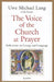 The Voice of the Church at Prayer: Reflections on Liturgy and Language by Uwe Michael Lang