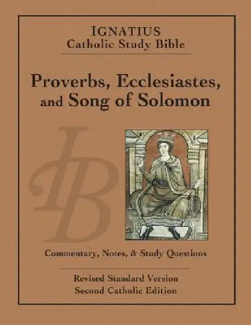 Ignatius Catholic Study Bible: Proverbs, Ecclesiastes, and Song of Solomon by Scott Hahn