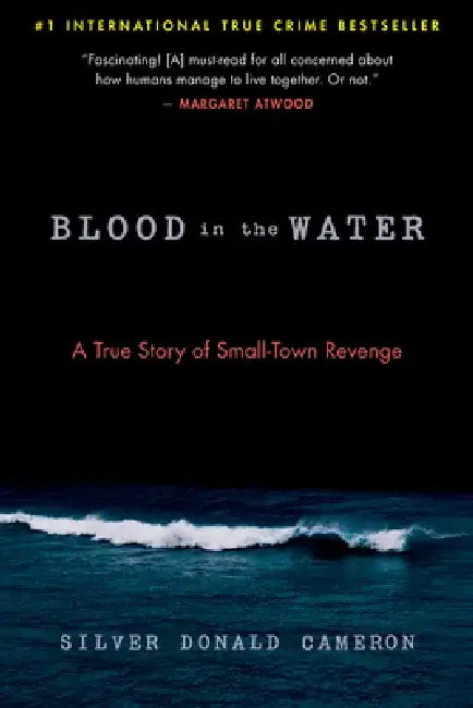 Blood in the Water: A True Story of Small-Town Revenge by Silver Donald Cameron