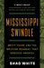 Mississippi Swindle: Brett Favre and the Welfare Scandal That Shocked America by Shad White