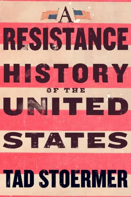 A Resistance History of the United States by Tad Stoermer