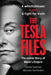 The Tesla Files: A Whistleblower, a Leak, a Fight for Truth: The Inside Story of Musk's Empire by Iwersen, Sönke