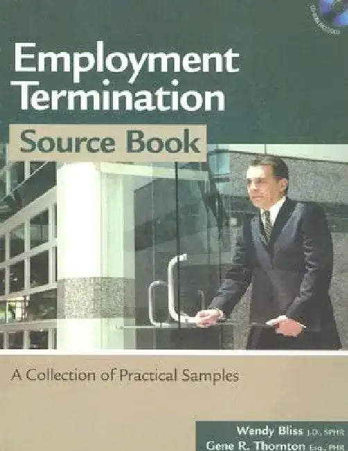 Employment Termination Source Book: A Collection of Practical Samples [With CDROM] by Wendy Bliss