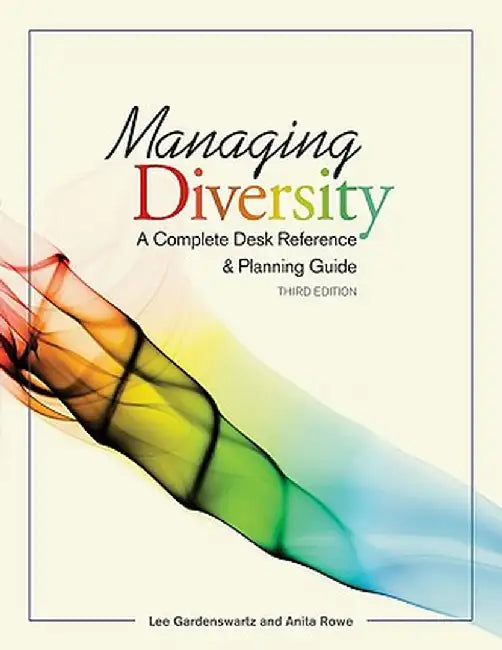 Managing Diversity: A Complete Desk Reference & Planning Guide by Lee Gardenswartz