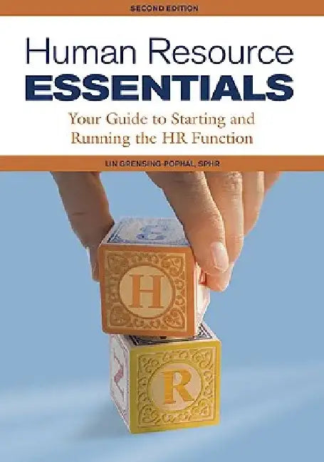 Human Resource Essentials: Your Guide to Starting and Running the HR Function by Lin Grensing-Pophal
