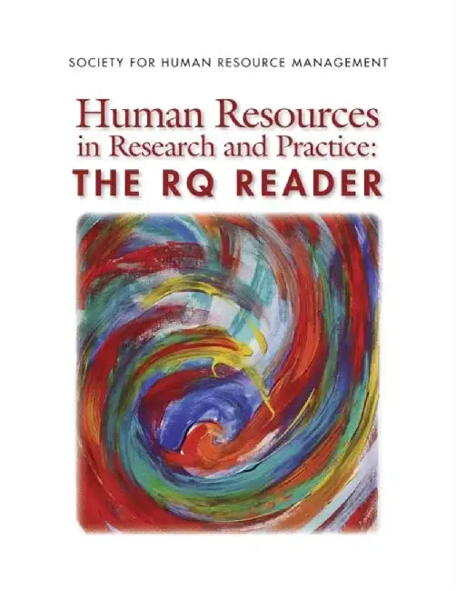 Human Resources in Research and Practice: The Rq Reader by Society For Human Resource Management