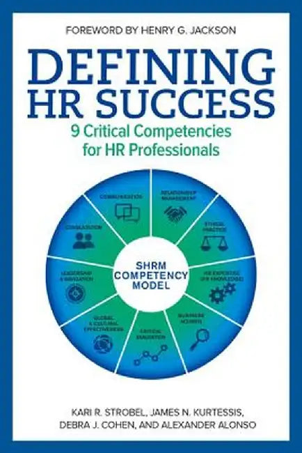 Defining HR Success: 9 Critical Competencies for HR Professionals by Kari R. Strobel