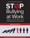 Stop Bullying at Work: Strategies and Tools for HR, Legal, & Risk Management Professionals by Teresa A. Daniel