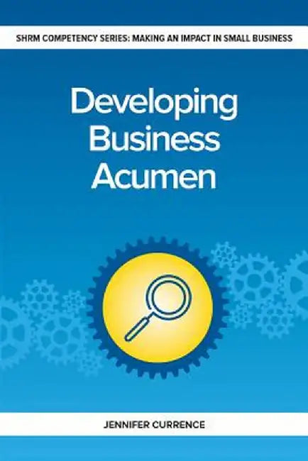 Developing Business Acumen by Jennifer Currence