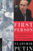 First Person: An Astonishingly Frank Self-Portrait by Russia's President Vladimir Putin by Vladimir Putin