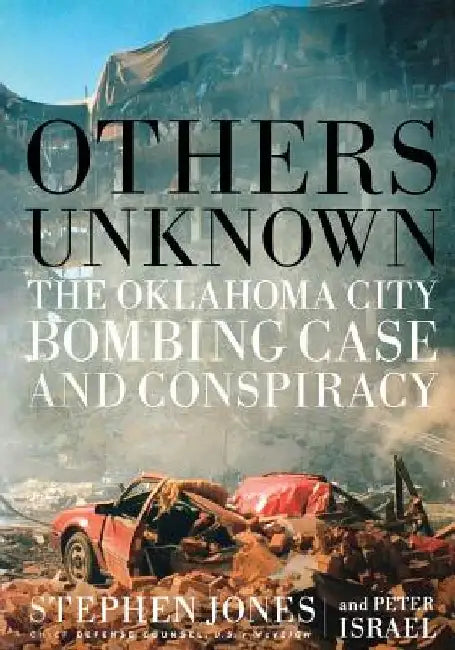 Others Unknown Timothy McVeigh and the Oklahoma City Bombing Conspiracy by Peter Israel