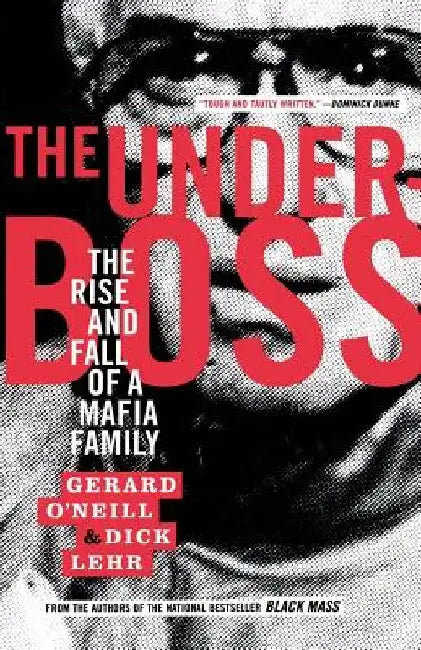 The Underboss: The Rise and Fall of a Mafia Family by Gerard O'Neill