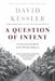 A Question of Intent: A Great American Battle with a Deadly Industry by David Kessler