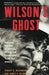 Wilson's Ghost: Reducing the Risk of Conflict, Killing, and Catastrophe in the 21st Century by Robert S. McNamara