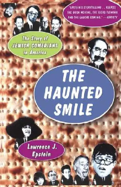 The Haunted Smile: The Story Of Jewish Comedians In America by Lawrence J. Epstein