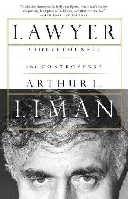 Lawyer: A Life of Counsel and Controversy by Arthur L. Liman