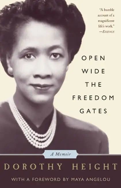 Open Wide the Freedom Gates: A Memoir by Dorothy I. Height