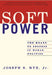 Soft Power: The Means to Success in World Politics by Joseph S. Nye Jr