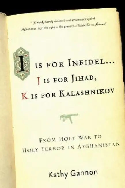 I Is for Infidel: From Holy War to Holy Terror: 18 Years Inside Afghanistan by Kathy Gannon