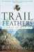 Trail of Feathers: Searching for Philip True by Robert Rivard