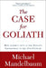 The Case for Goliath: How America Acts as the World's Government in the by Michael Mandelbaum