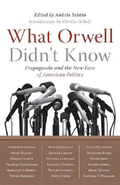 What Orwell Didn't Know by Andras Szanto