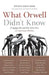 What Orwell Didn't Know by Andras Szanto