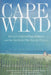 Cape Wind: Money, Celebrity, Class, Politics, and the Battle for Our Energy Future on Nantucket Sound by Robert Whitcomb