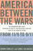 America Between the Wars: From 11/9 to 9/11: The Misunderstood Years Between the Fall of the Berlin Wall and the Start of the War on Terror by Derek Chollet