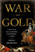War and Gold: A 500-Year History of Empires, Adventures, and Debt by Kwasi Kwarteng