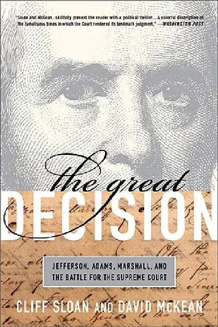 The Great Decision: Jefferson, Adams, Marshall, and the Battle for the Supreme Court by Cliff Sloan