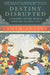 Destiny Disrupted: A History of the World Through Islamic Eyes by Tamim Ansary