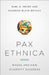 Pax Ethnica: Where and How Diversity Succeeds by Karl E. Meyer