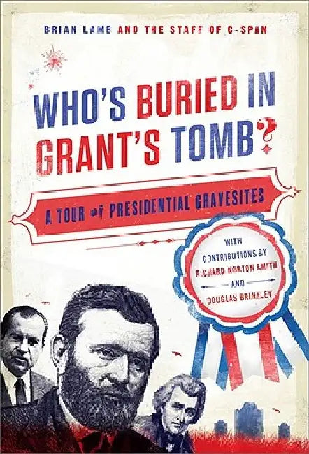 Who's Buried in Grant's Tomb?: A Tour of Presidential Gravesites by Brian Lamb
