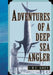 Adventures of a Deep Sea Angler by Romer C. Grey