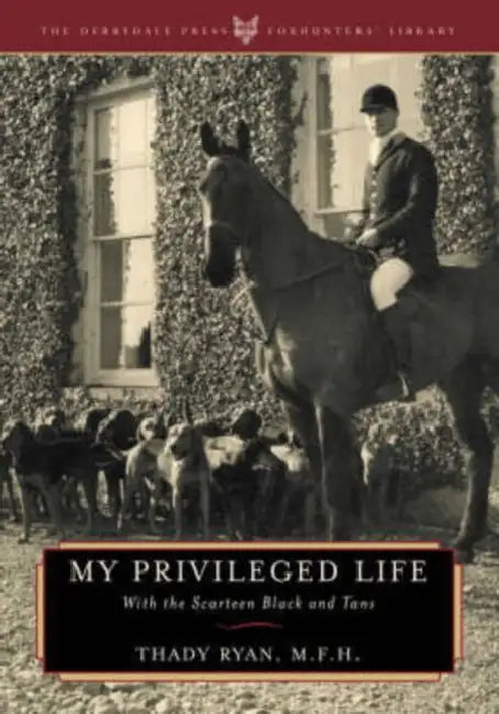 My Privileged Life: With the Scarteen Black and Tans by Thady Ryan