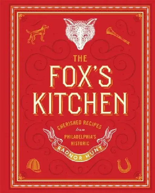 The Fox's Kitchen: Cherished Recipes from Philadelphia's Historic Radnor Hunt by Virginia Judson McNeil