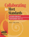 Collaborating to Meet Standards: Teacher/Librarian Partnerships for 7-12 by Toni Buzzeo
