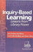 Inquiry-Based Learning: Lessons from Library Power by Jean Donham