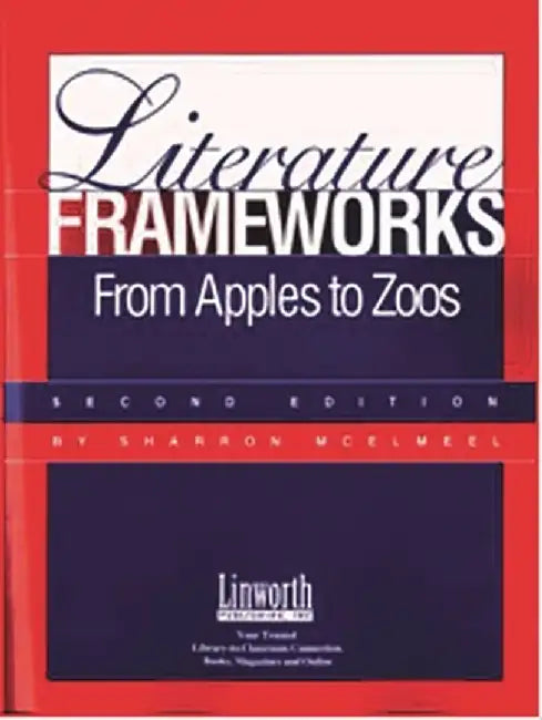 Literature Frameworks-From Apples to Zoos by Sharron L. McElmeel
