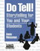 Do Tell!: Storytelling for You and Your Students by Annie Weissman