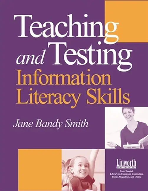 Teaching & Testing Information Literacy Skills by Jane Bandy Smith