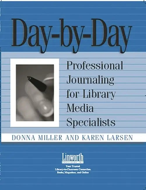 Day-By-Day: Professional Journaling for Library Media Specialists by Donna P. Miller