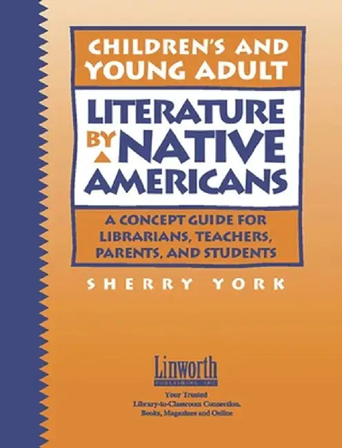 Children's and Young Adult Literature by Native Americans: A Guide for Librarians, Teachers, Parents, and Students by Sherry York