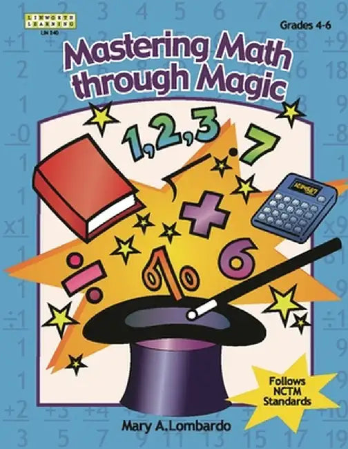 Mastering Math Through Magic, Grades 4-6 by Mary A. Lombardo