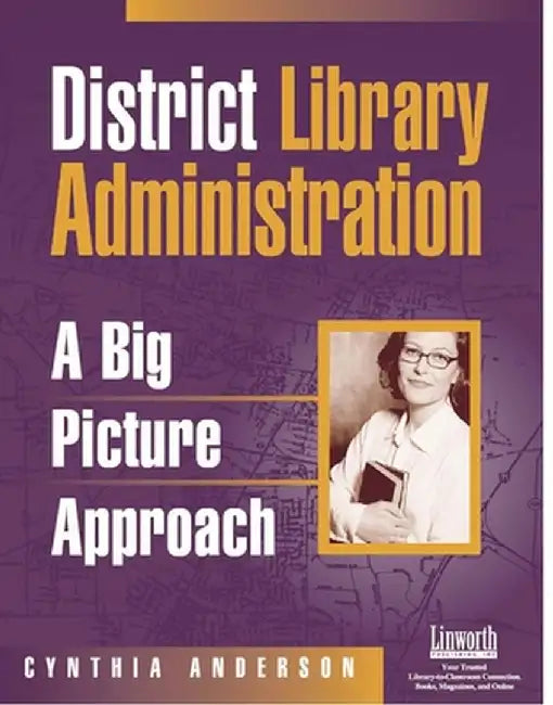 District Library Administration: A Big Picture Approach by Cynthia Anderson
