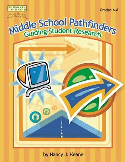 Middle School Pathfinders: Guiding Student Research by Nancy J. Keane