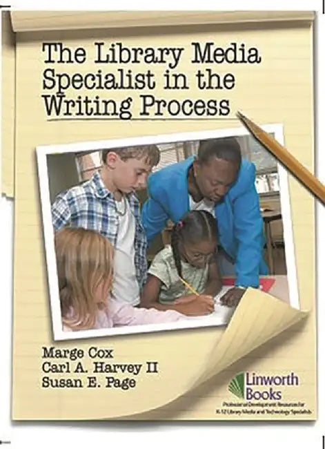 The Library Media Specialist and the Writing Process by Marge Cox